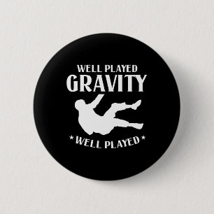 Well Played Gravity Fun Slip And Fall On Ground Br 6 Cm Round Badge