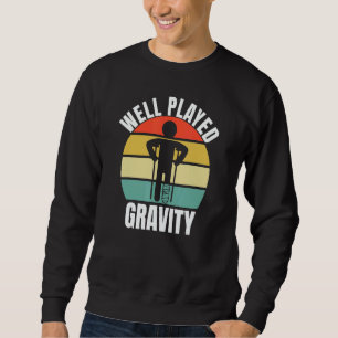 Well Played Gravity Leg Fracture Sweatshirt