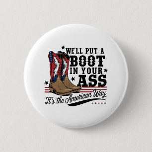We'll Put A Boot In Your Western Cowgirl 4th Of Ju 6 Cm Round Badge