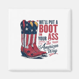 We'll Put A Boot In Your Western Cowgirl 4th Of Ju Magnet