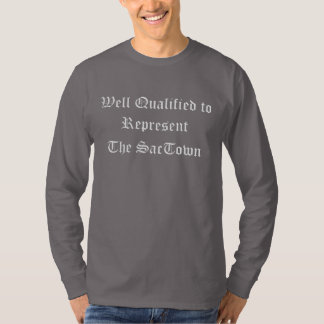 Well qualified to represent the SacTown long sleev T-Shirt
