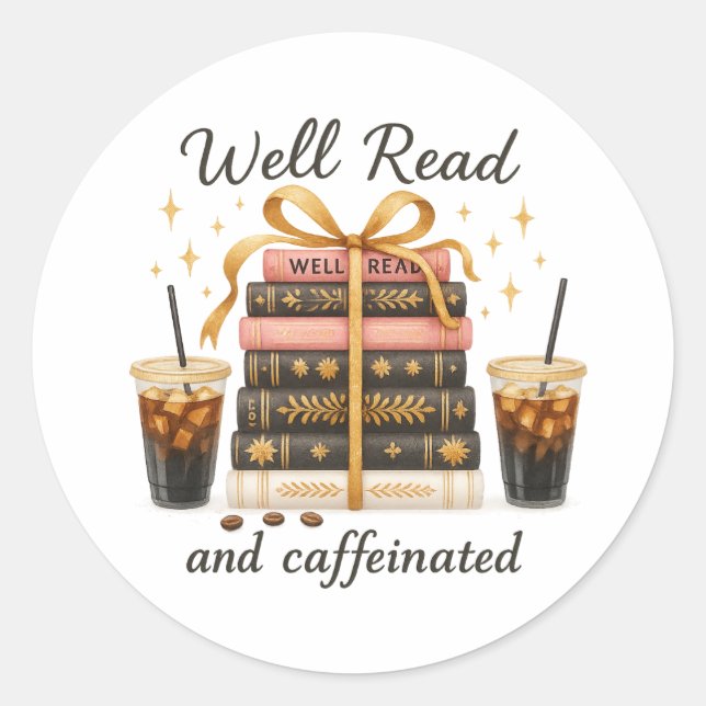 Well Read and Caffeinated Book Lover BookTok Gift  Classic Round Sticker (Front)