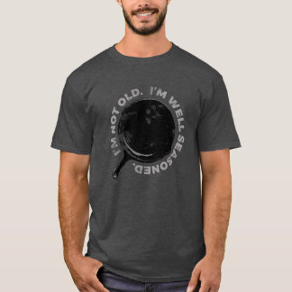 Well Seasoned Cast Iron Over The Hill Birthday T-Shirt