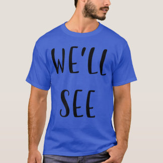 Well see Funny Idea White Lie Party retro T-Shirt
