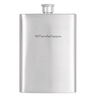 We'll See What Happens President Trump Funny Quote Hip Flask