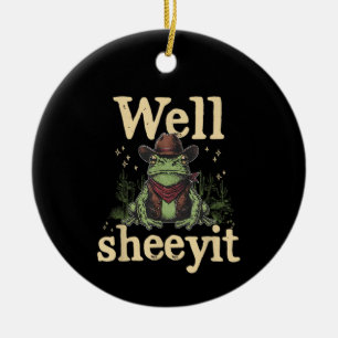 Well Sheeyit Funny Cowboy Frog Western Humour Meme Ceramic Ornament
