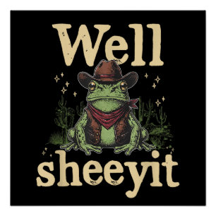 Well Sheeyit Funny Cowboy Frog Western Humour Meme Poster