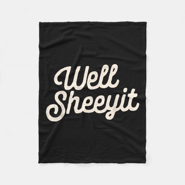 Well Sheeyit Funny Quote Dark Adult Humor  Fleece Blanket (Front)