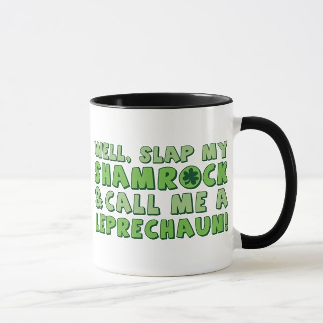 Well Slap My Shamrock & Call Me A  Leprechaun! Mug (Right)
