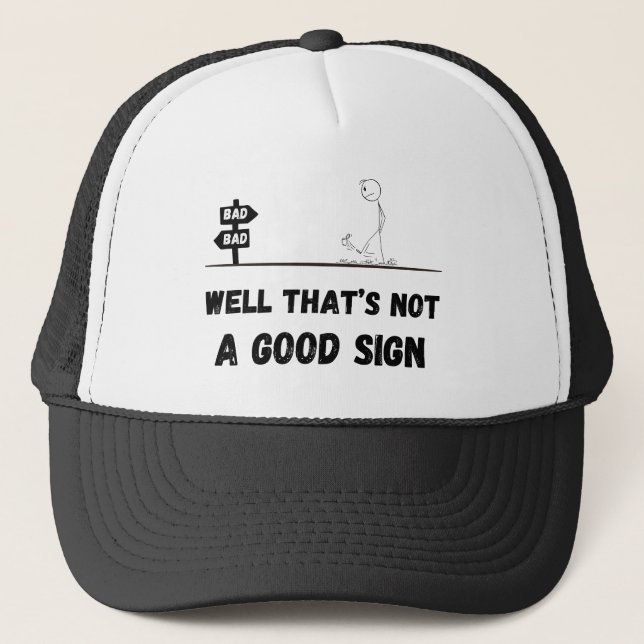 Well that’s not a good sign trucker hat (Front)