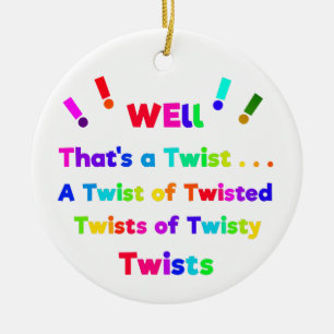 Well, That's a Twist! Ceramic Ornament