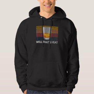 Well That's Neat Glass Of Bourbon For Men And Wome Hoodie