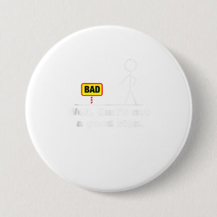 Well Thats Not A Good Sign Adult Humour Graph 7.5 Cm Round Badge