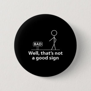 Well Thats Not A Good Sign Funny Shirt For Men Fun 6 Cm Round Badge