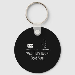 Well Thats Not A Good Sign Funny Stick Figure Fami Key Ring