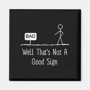Well Thats Not A Good Sign Funny Stick Figure Fami Magnet