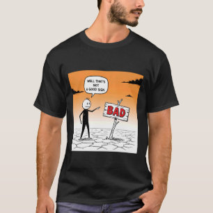Well Thats Not A Good Sign Funny T-Shirt