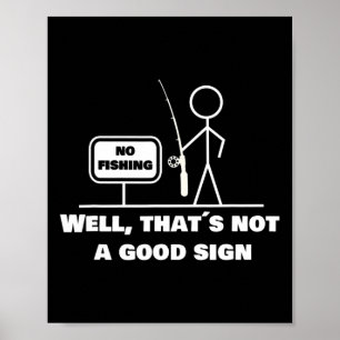 Well Thats Not A Good Sign I Funny Fishing Stick F