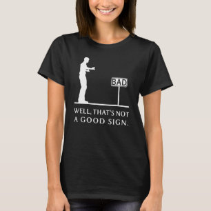 Well Thats Not A Good Sign Retro Humour Sarcastic T-Shirt