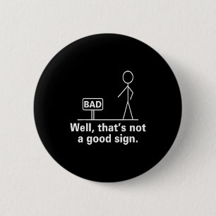 Well That's Not A Good Sign - Retro Humour Teen No 6 Cm Round Badge
