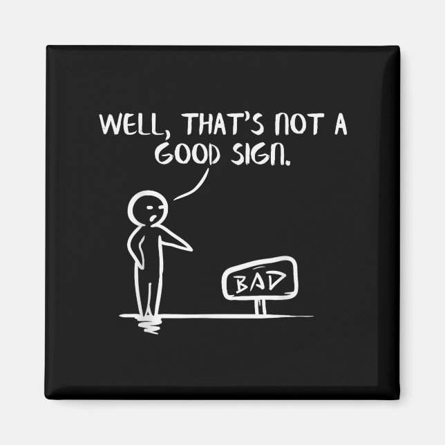 Well Thats Not A Good Sign Shirt Funny Slogan Meme Magnet (Front)