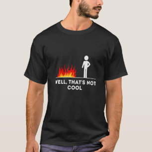 Well That's Not Cool  Stickman Figure T-Shirt