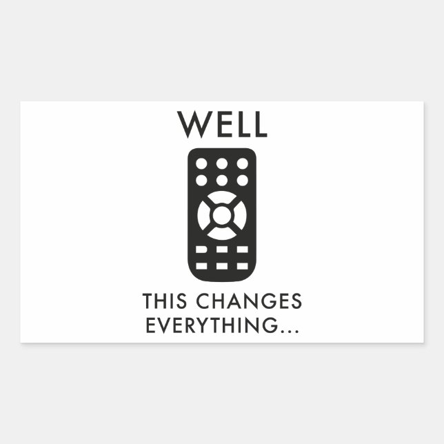 Well, This Changes Everything... Rectangular Sticker (Front)