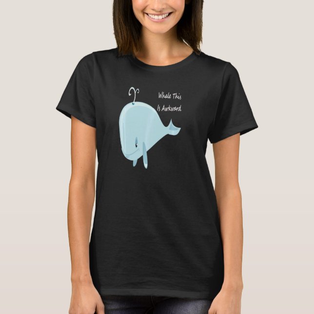 Well This Is Awkward  Whale This Is Awkward Pul Ho T-Shirt (Front)