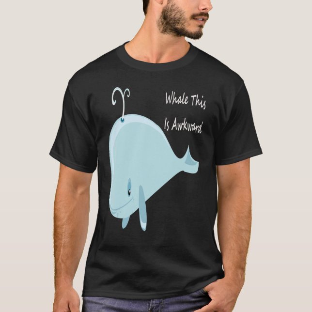 Well This Is Awkward  Whale This Is Awkward Tee (Front)