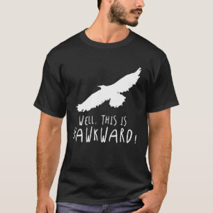 Well This Is Hawkward Animal Hawk Bird Pun T-Shirt