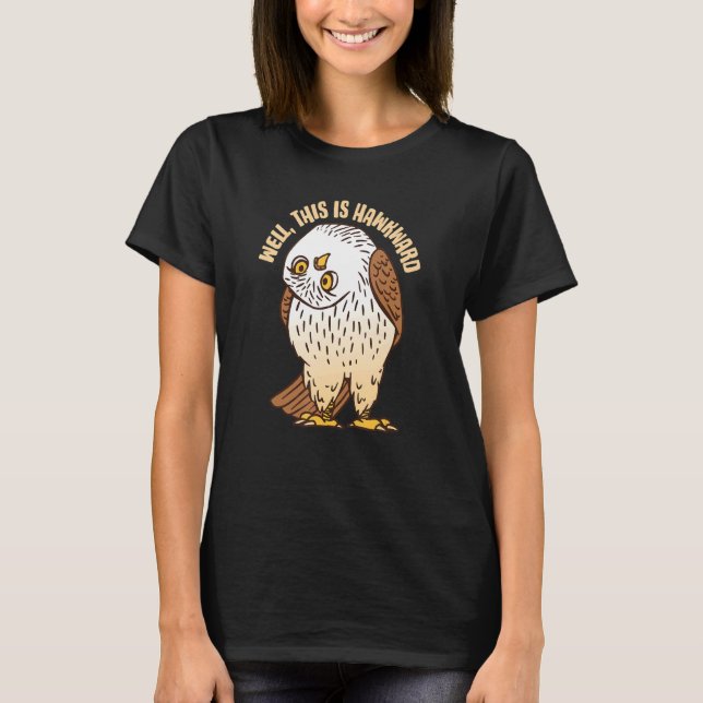 Well This Is Hawkward  Bird Watching Design T-Shirt (Front)