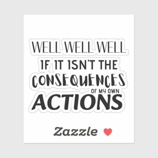 Well, well, well, if it isn't the consequences (Sheet)