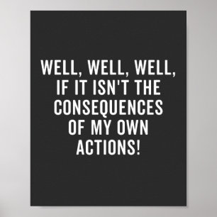Well, well, well, if it isn't the consequences poster