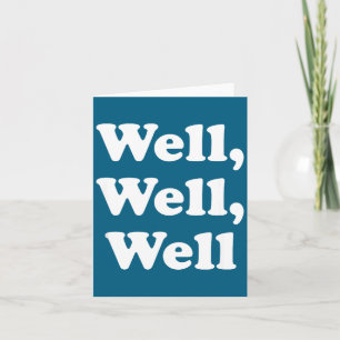 Well, Well, Well Trend, Funny Social Media Shirt F Card