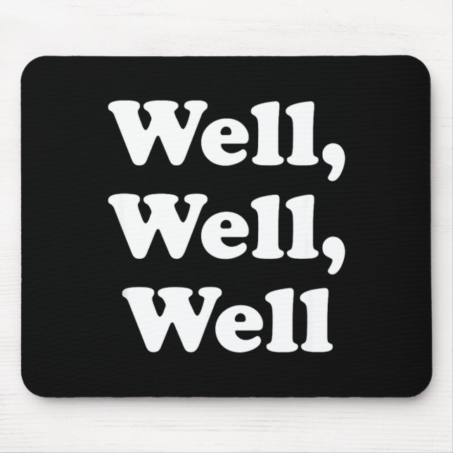 Well, Well, Well Trend, Funny Social Media Shirt F Mouse Pad (Front)