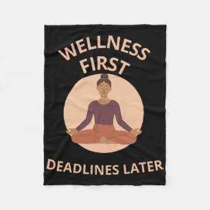 Wellness First Deadlines Later Yoga Mindfulness Ap Fleece Blanket