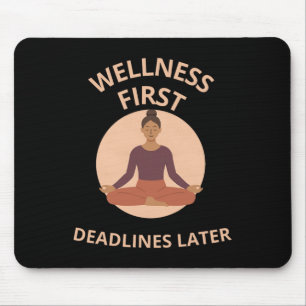Wellness First Deadlines Later Yoga Mindfulness Ap Mouse Pad
