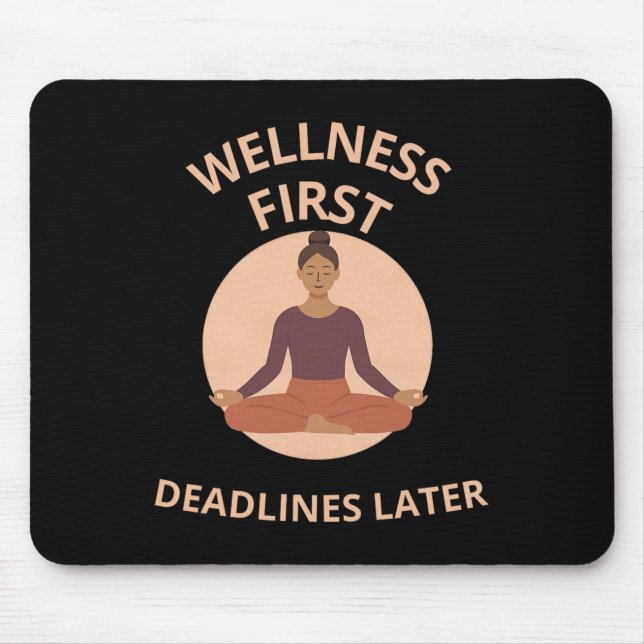 Wellness First Deadlines Later Yoga Mindfulness Ap Mouse Pad (Front)
