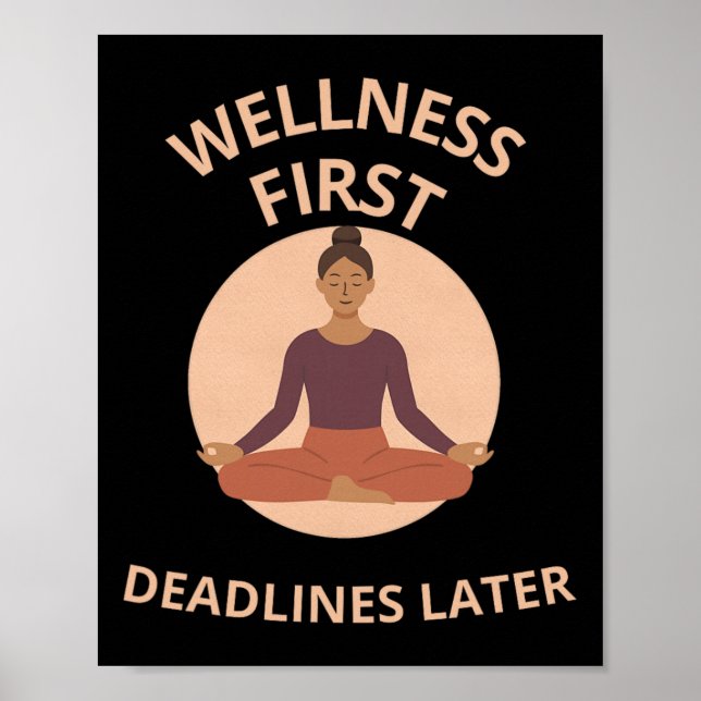 Wellness First Deadlines Later Yoga Mindfulness Ap Poster (Front)