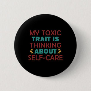 Wellness Humour Toxic Trait Thinking About Self-ca 6 Cm Round Badge