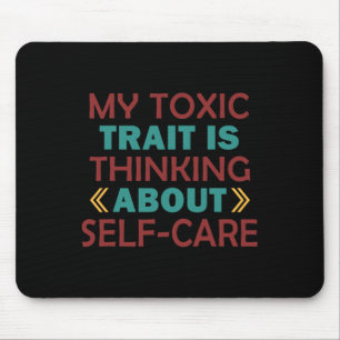 Wellness Humour Toxic Trait Thinking About Self-ca Mouse Pad