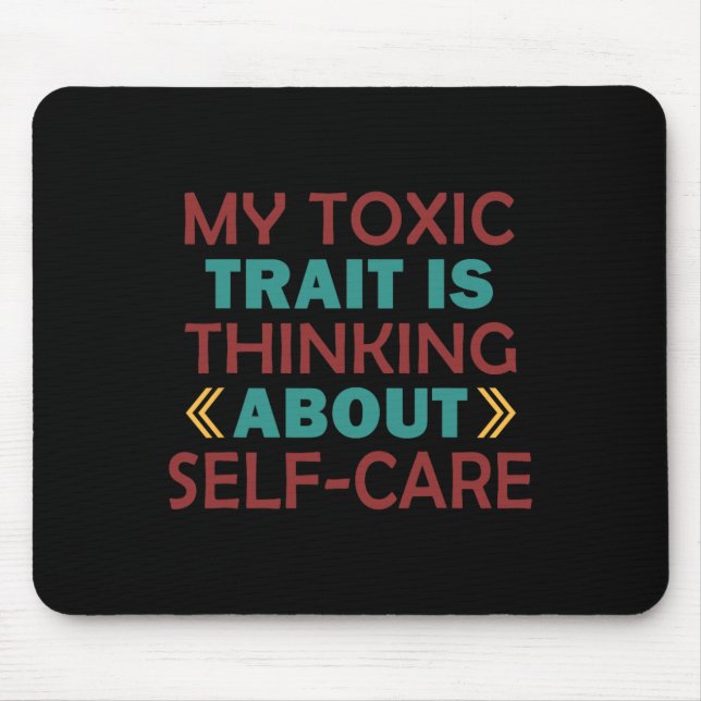 Wellness Humour Toxic Trait Thinking About Self-ca Mouse Pad (Front)