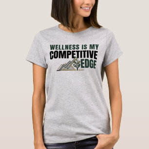 Wellness Is My Competitive Edge Kitchen Garden T-Shirt