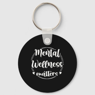 Wellness Problems Mental Health Awareness Support  Key Ring