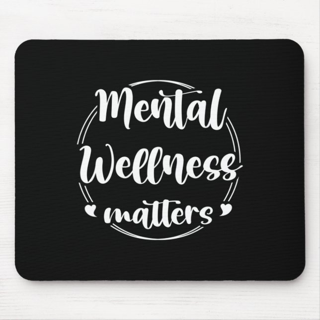 Wellness Problems Mental Health Awareness Support  Mouse Pad (Front)