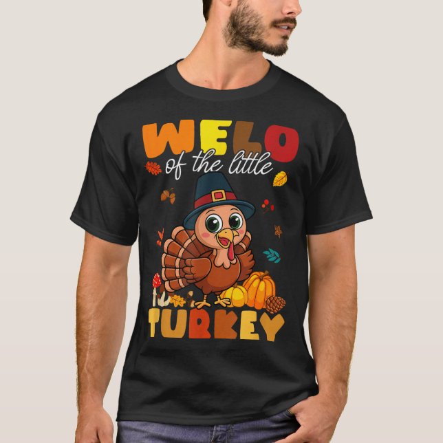 Welo Of The Little Turkey Thanksgiving Baby Shower T-Shirt (Front)