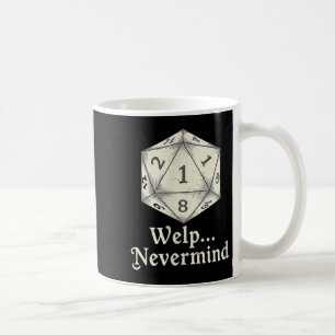 Welp Nevermind D20 Board Game Tabletop Rpgs Coffee Mug