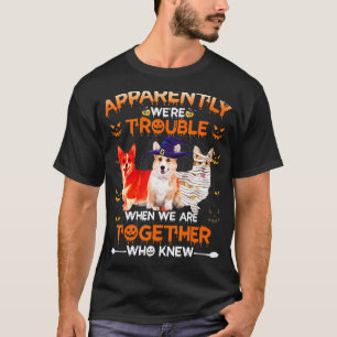 Welsh Corgi Apparently We Are Trouble Halloween T-Shirt
