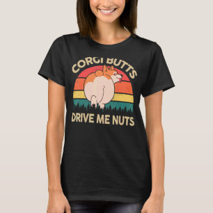 Welsh Corgi Butts Drive Me Nuts Corgi Mum Dad T-Shirt