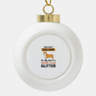 Welsh Corgi Glitter Funny Dog Lover T-Shirt Design Ceramic Ball Christmas Ornament